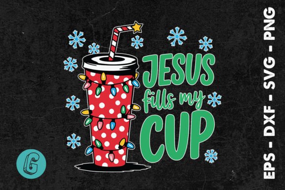 Sublimation Jesus Fills My Cup Xmas SVG